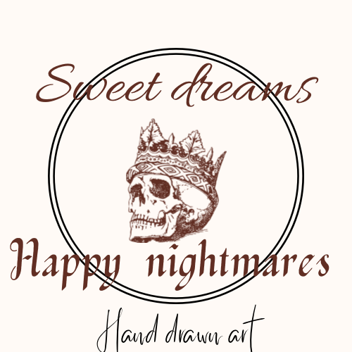 Sweet dreams & happy nightmares 